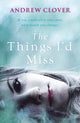 Book cover of: Things I’d Miss. By: Andrew Clover