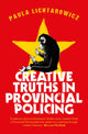Book cover of: Creative Truths in Provincial Policing. By: Paula Lichtarowicz