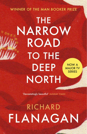 Narrow Road to the Deep North, Discover the Booker prize-winning masterpiece