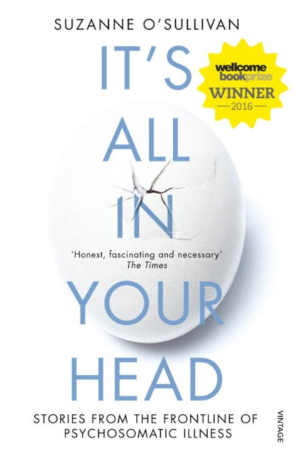 It's All in Your Head, Stories from the Frontline of Psychosomatic Illness 9780099597858 Suzanne O'Sullivan