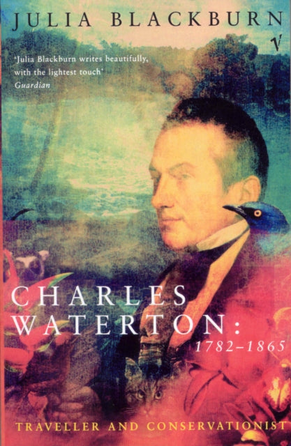 Book cover of: Charles Waterton 1782-1865. By: Julia Blackburn