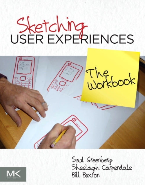 Book cover of: Sketching User Experiences: The Workbook. By: Saul Greenberg