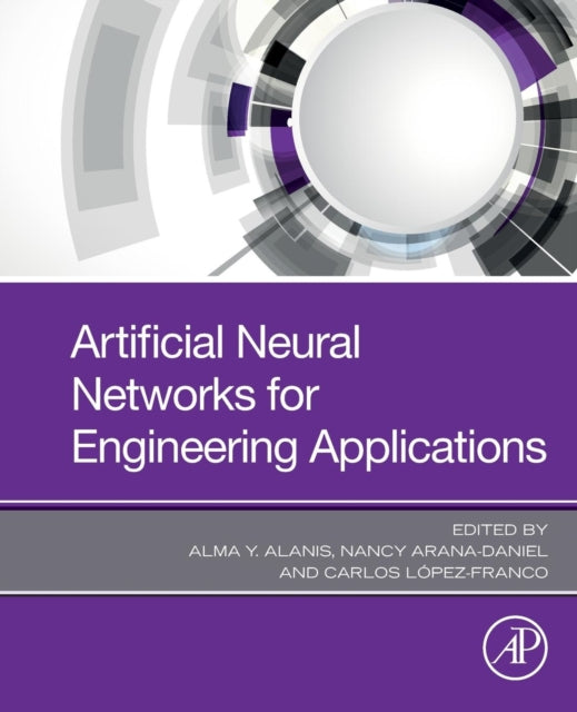 Book cover of: Artificial Neural Networks for Engineering Applications. By: Alma Y. Alanis