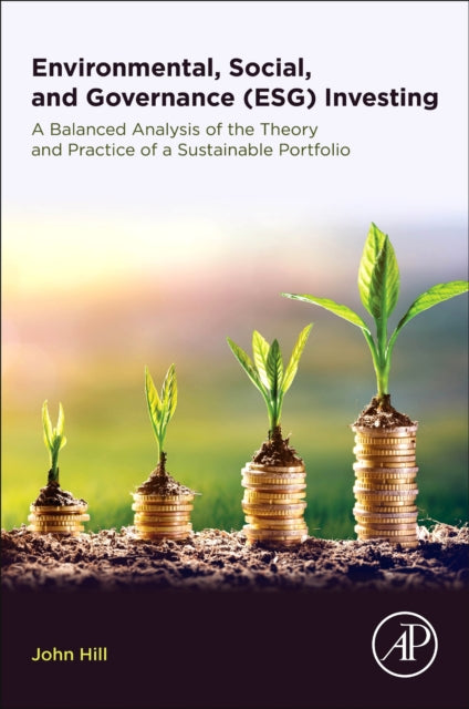 Book cover of: Environmental, Social, and Governance (ESG) Investing. By: Hill, John