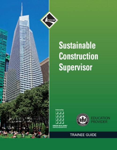 Book cover of: Sustainable Construction Supervisor Trainee Guide. By: National Center for Construction Education and Research (NCCER) (U.S.)