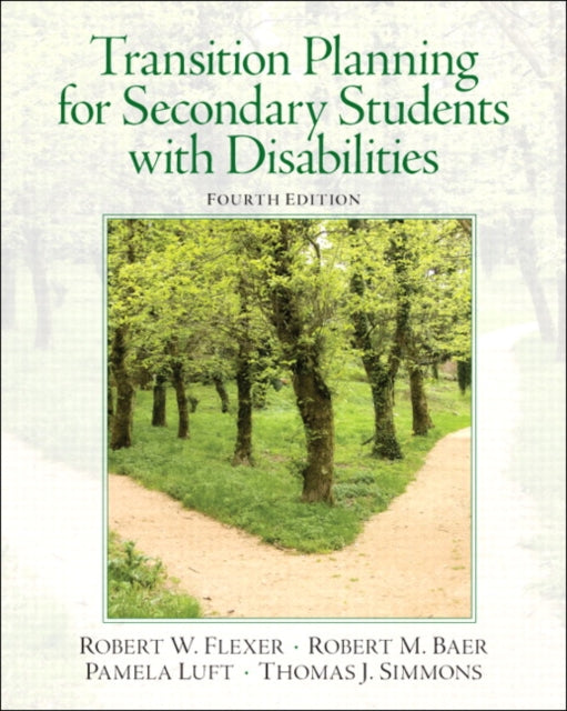 Book cover of: Transition Planning for Secondary Students with Disabilities. By: Robert W. Flexer