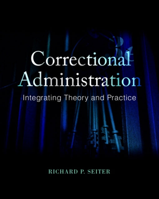 Book cover of: Correctional Administration. By: Richard P. Seiter