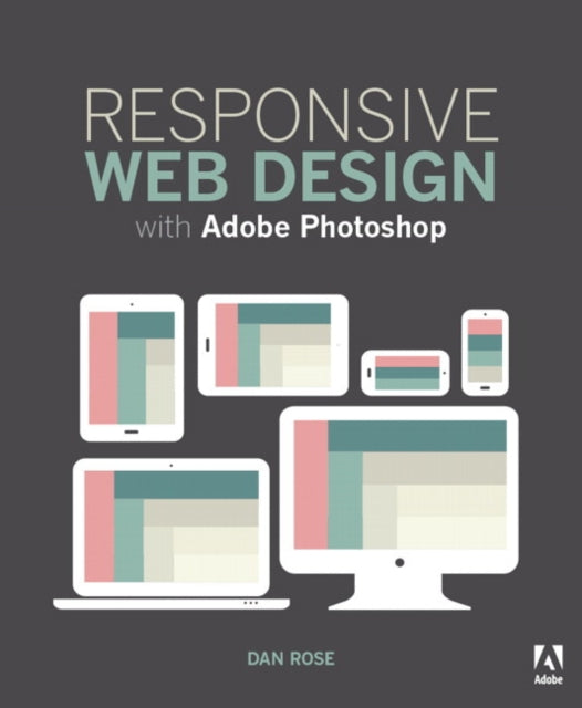Book cover of: Responsive Web Design with Adobe Photoshop. By: Dan Rose