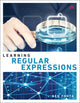 Book cover of: Learning Regular Expressions. By: FORTA, BEN