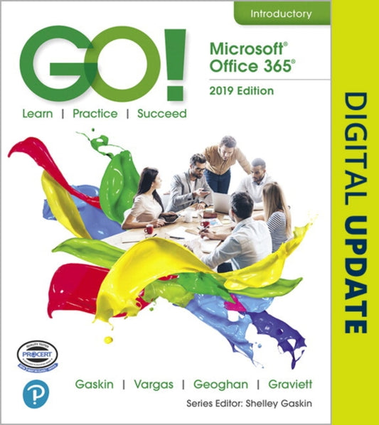 Book cover of: GO! with Microsoft Office 365, 2019 Edition Introductory. By: Shelley Gaskin