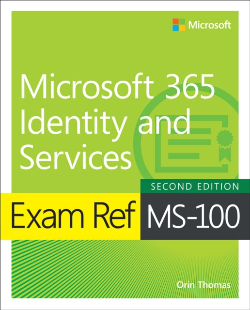 Exam Ref MS-100 Microsoft 365 Identity and Services 9780137469055 Orin Thomas