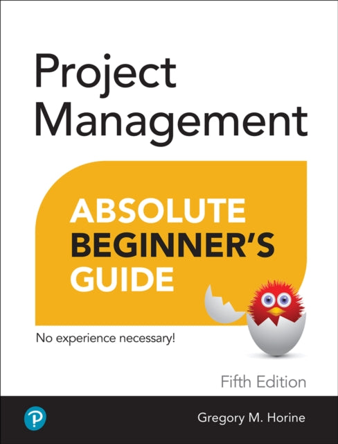 Book cover of: Project Management Absolute Beginner's Guide. By: Greg Horine