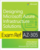 Book cover of: Exam Ref AZ-305 Designing Microsoft Azure Infrastructure Solutions. By: Gurvinder Singh