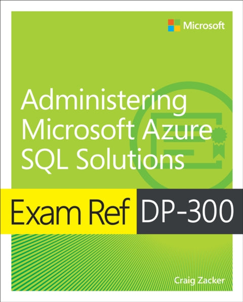 Exam Ref DP-300 Administering Microsoft Azure SQL Solutions