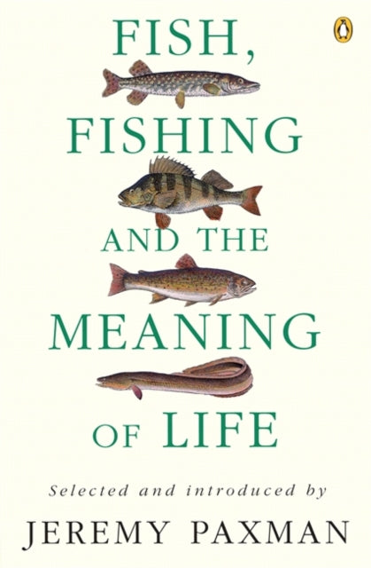 Book cover of: Fish, Fishing and the Meaning of Life. By: Jeremy Paxman