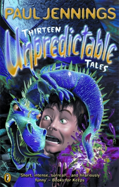 Book cover of: Thirteen Unpredictable Tales. By: Paul Jennings