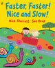 Book cover of: Faster, Faster, Nice and Slow. By: Nick Sharratt