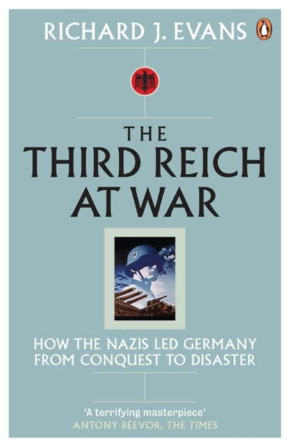 Third Reich at War, How the Nazis Led Germany from Conquest to Disaster 9780141015484 Sir Richard J. Evans FBA FRSL FRHistS