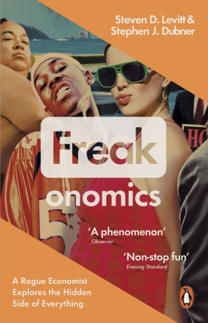 Freakonomics, A Rogue Economist Explores the Hidden Side of Everything