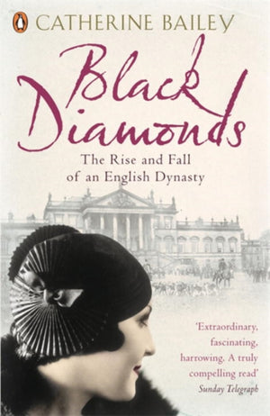 Black Diamonds, The Rise and Fall of an English Dynasty