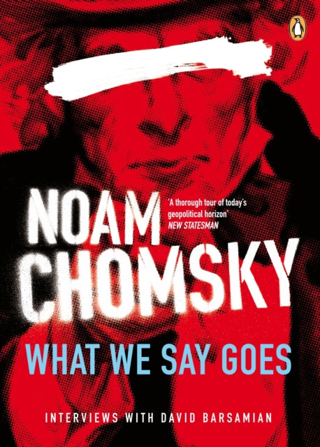 Book cover of: What We Say Goes. By: Noam Chomsky