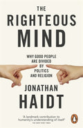 Righteous Mind, Why Good People are Divided by Politics and Religion
