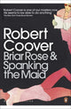 Book cover of: Briar Rose & Spanking the Maid. By: Robert Coover