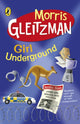 Book cover of: Girl Underground. By: Morris Gleitzman
