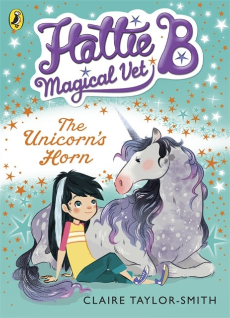 Book cover of: Hattie B, Magical Vet: The Unicorn's Horn (Book 2)