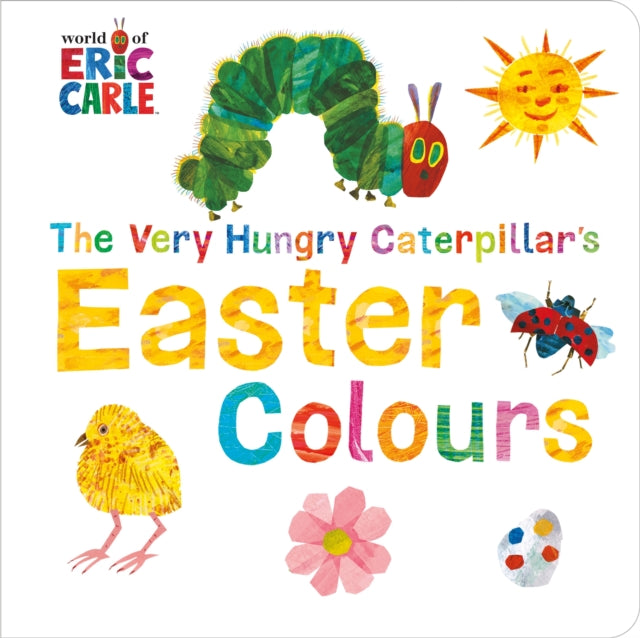 Book cover of: Very Hungry Caterpillar's Easter Colours. By: Eric Carle