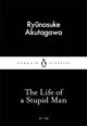Life of a Stupid Man 9780141397726 Ryūnosuke Akutagawa