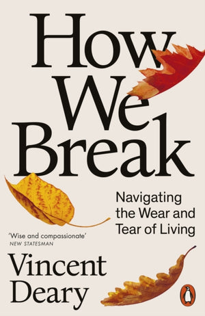 How We Break, Navigating the Wear and Tear of Living