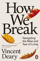 How We Break, Navigating the Wear and Tear of Living 9780141979793 Vincent Deary
