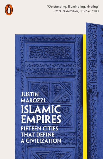 Islamic Empires, Fifteen Cities that Define a Civilization 9780141981093 Justin Marozzi