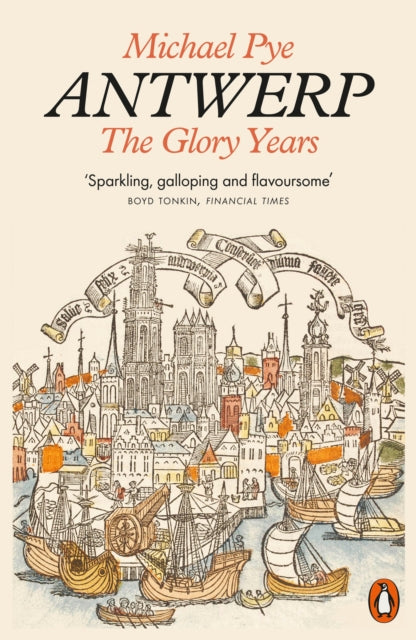 Antwerp, The Glory Years 9780141982465 Michael Pye