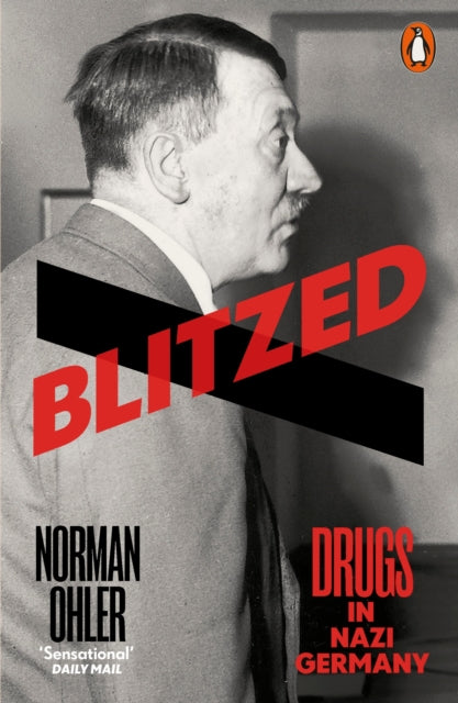 Blitzed, Drugs in Nazi Germany 9780141983165 Norman Ohler