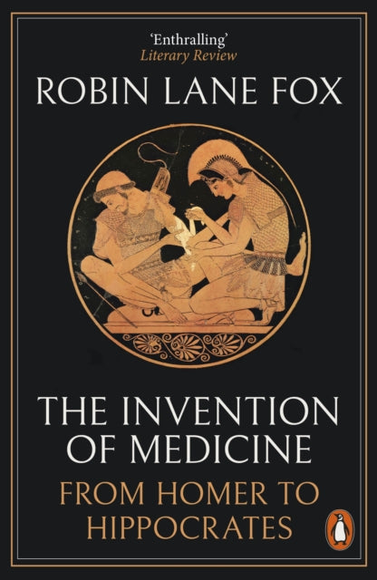 Book cover of: Invention of Medicine. By: Robin Lane Fox