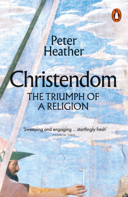 Book cover of: Christendom. By: Peter Heather