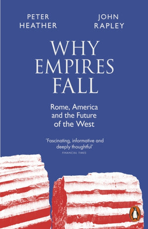 Why Empires Fall, Rome, America and the Future of the West