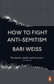 Book cover of: How to Fight Anti-Semitism. By: Bari Weiss