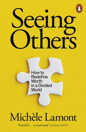 Seeing Others, How to Redefine Worth in a Divided World