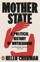 Mother State, A Political History of Motherhood 9780141996592 Helen Charman