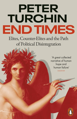 End Times, Elites, Counter-Elites and the Path of Political Disintegration