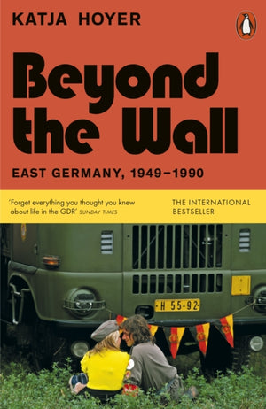 Beyond the Wall, East Germany, 1949-1990