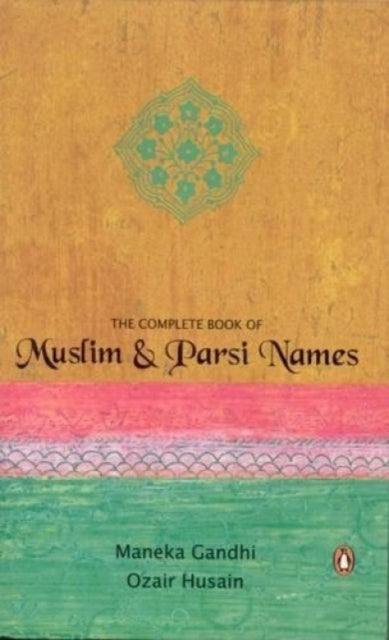 Book cover of: Complete Book Of Muslim & Parsi Names. By: Maneka Gandhi
