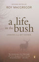 Book cover of: Life in the Bush. By: Roy MacGregor