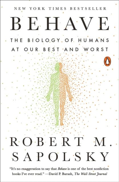 Behave, The Biology of Humans at Our Best and Worst 9780143110910 Robert M. Sapolsky