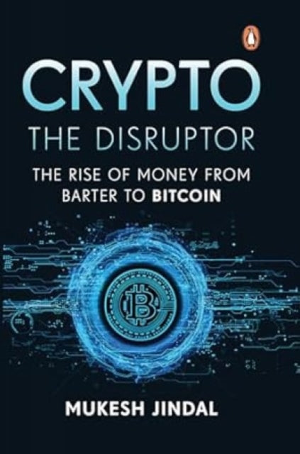 Book cover of: Crypto the Disruptor. By: Mukesh Jindal