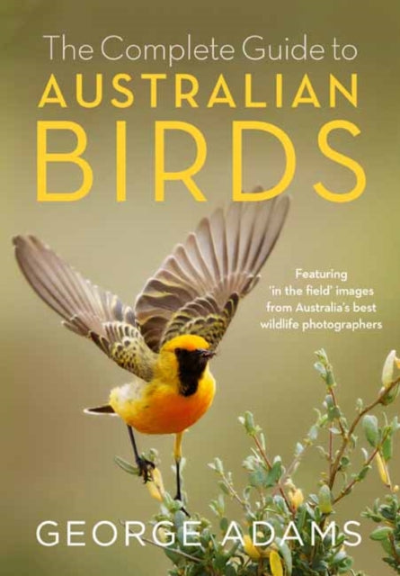 Book cover of: Complete Guide to Australian Birds. By: George Adams