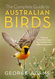 Book cover of: Complete Guide to Australian Birds. By: George Adams